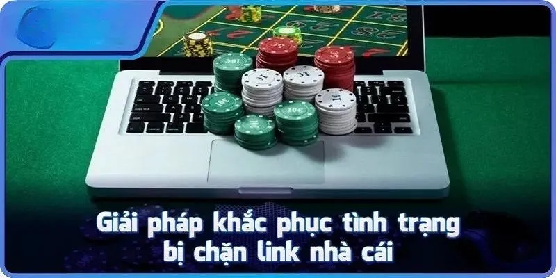 Cách xử lý khi không vào được link nhà cái